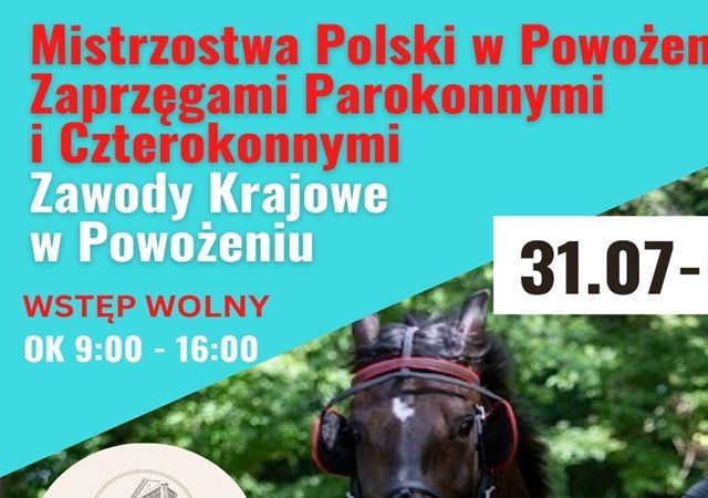 31.07-02.08.26 MISTRZOSTWA POLSKI W POWOŻENIU ZAPRZĘGAMI PAROKONNYMI I CZTEROKONNYMI