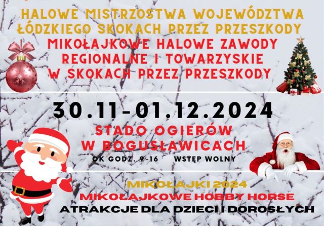 30.11-01.12.2024 Mistrzostwa Województwa Łódzkiego w Skokach przez Przeszkody. Halowe Mikołajkowe Zawody Regionalne i Towarzyskie w Skokach Przez Przeszkody / Mikołajkowe Hobby Horse / Mikołajki Dla Dzieci i Dorosłych